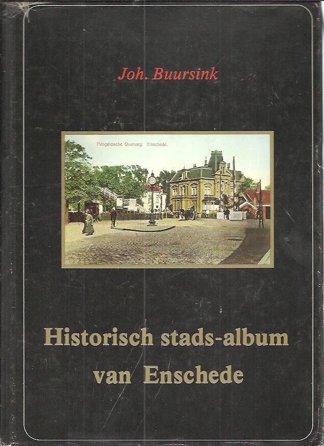 Buursink, Joh. - Historisch stads-album van Enschede