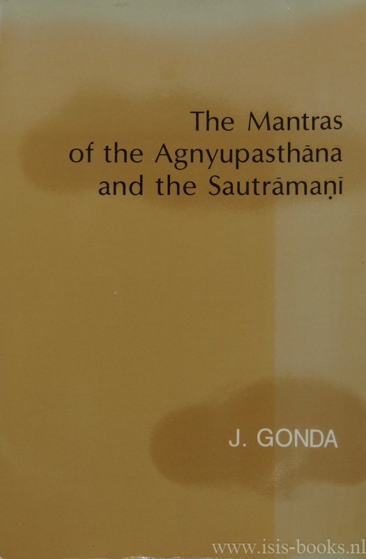 GONDA, J. - The mantras of the Agnyupasthana and the Sautramani.