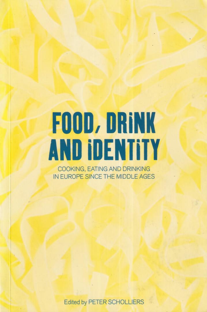 Scholliers, Peter (editor) - Food, Drink and Identity: Cooking, Eating and Drinking in Europe Since the Middle Ages