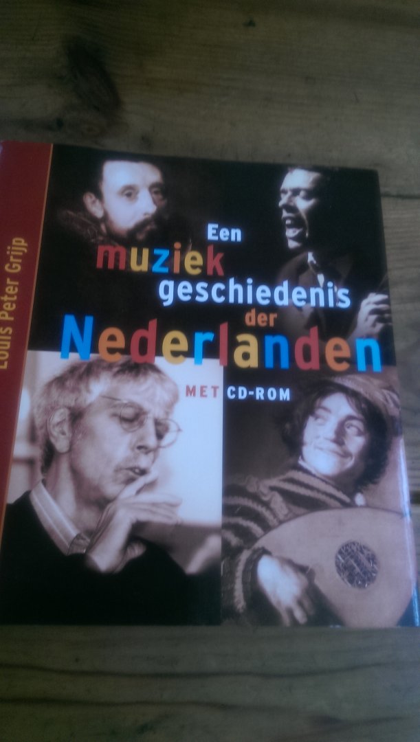 Grijp, L.P. - Een muziekgeschiedenis der Nederlanden met CD-rom.