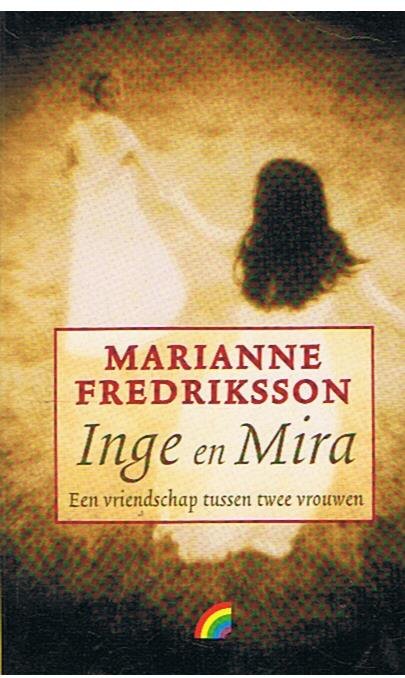 Fredriksson, Marianne - Inge en Mira - een vriendschap tussen twee vrouwen