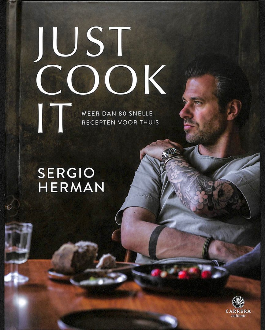 Herman, Sergio - Just Cook It. Meer dan 80 snelle recepten voor thuis.