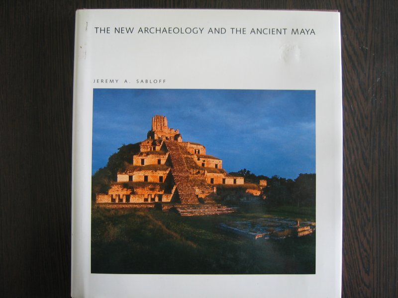 Sabloff, Jeremy A. - The new Archaeology and the ancient Maya