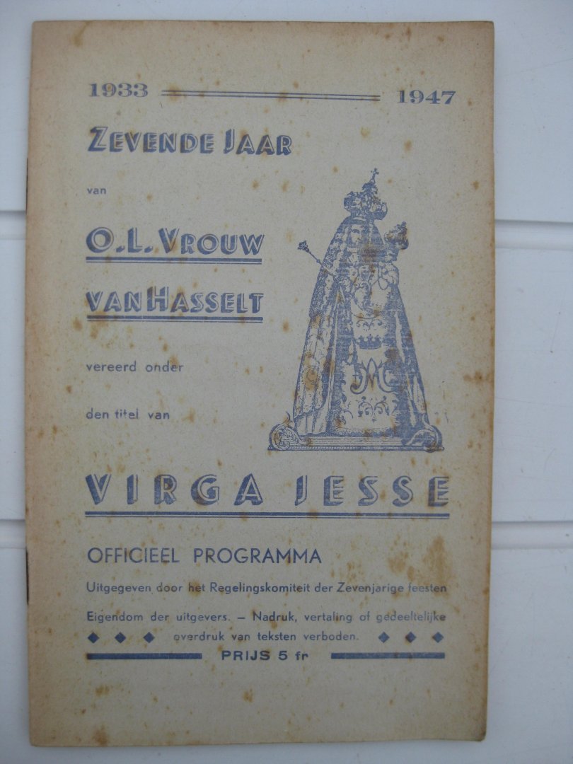  - 1933-1947. Zevende jaar van O.L.Vrouw van Hasselt vereerd onder den titel Virga Jesse. Oooficieel programma.