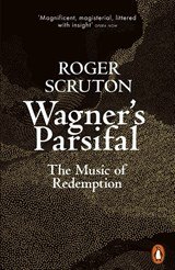 Wagner's Parsifal - The Music of Redemption