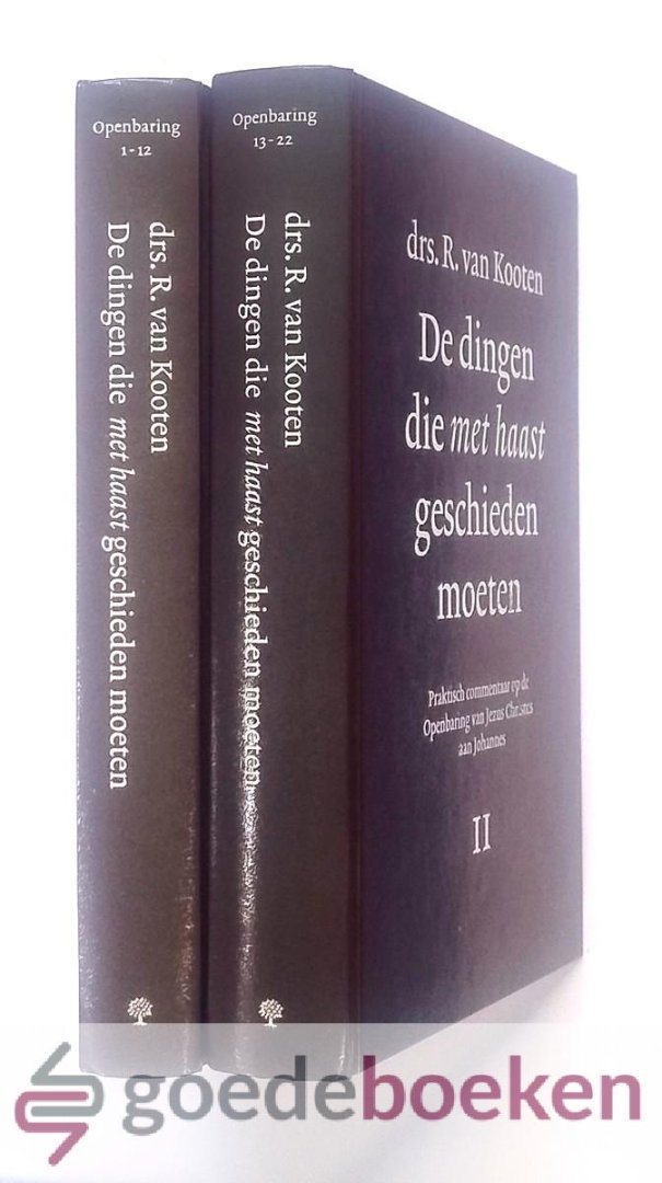 Kooten, Drs. R. van - De dingen die met haast geschieden moeten, set 2 delen compleet --- Praktisch commentaar op de Openbaring van Jezus Christus aan Johannes