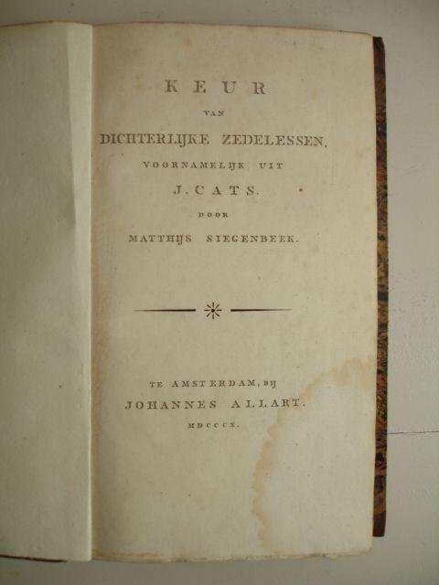 Siegenbeek, Matthijs. - Keur van dichterlijke zedelessen, voornamelijk uit J. Cats.