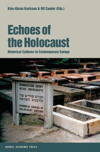 Karlsson, Klas-Goran, ed. - Echoes of the Holocaust: Historical Cultures in Contemporary Europe