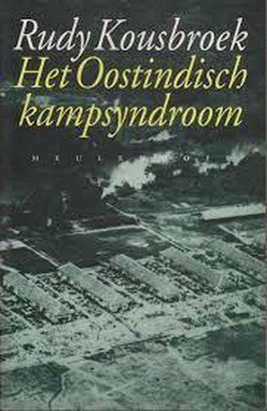 Rudy Kousbroek - Het Oostindisch kampsyndroom