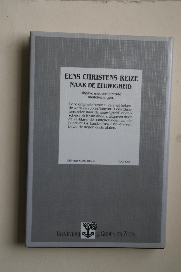 Bunyan, Johannes - Bunyan: CHRISTENREIS  :  Eens Christens Reize naar de eeuwigheid, met ophelderende aantekeningen van Lambertus de Beveren, in leven predikant te Hoorn, Herziene onverkorte uitgave Met de 9 oude platen