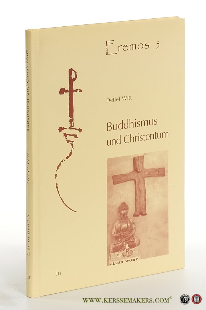 Witt, Detlef. - Buddhismus und Christentum. Die tiefgründigen Wechselbeziehungen zwischen Buddhismus und Christentum in den ersten Jahrhunderten.