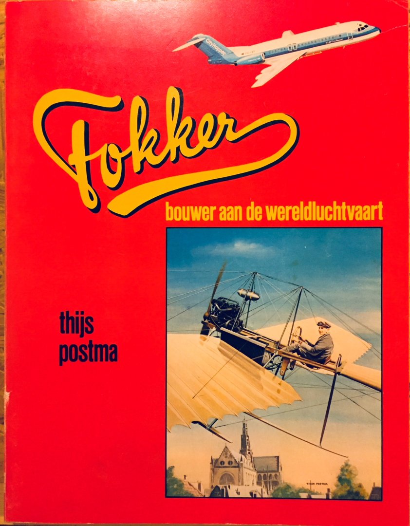Postma, Thijs. - Fokker. Bouwer aan de wereldluchtvaart.