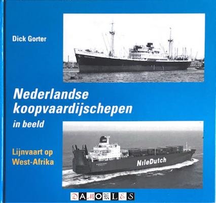 Dick Gorter - Nederlandse Koopvaardijschepen in beeld. Deel 18 Lijnvaart op West-Afrika