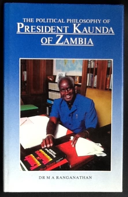 Ranganathan, M.A. - The political philosophy of President Kaunda of Zambia