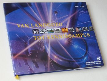  - Van landgoed tot kenniscampus. Lustrumboek ter gelegenheid van het veertigjarig bestaan van de Universiteit Twente in Enschede
