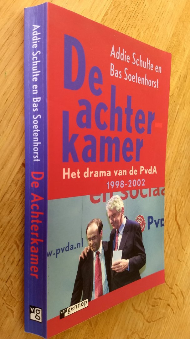 Schulte, A. en Soetenhorst B. - DE ACHTERKAMER - HET DRAMA VAN DE PVDA 1998- 2002