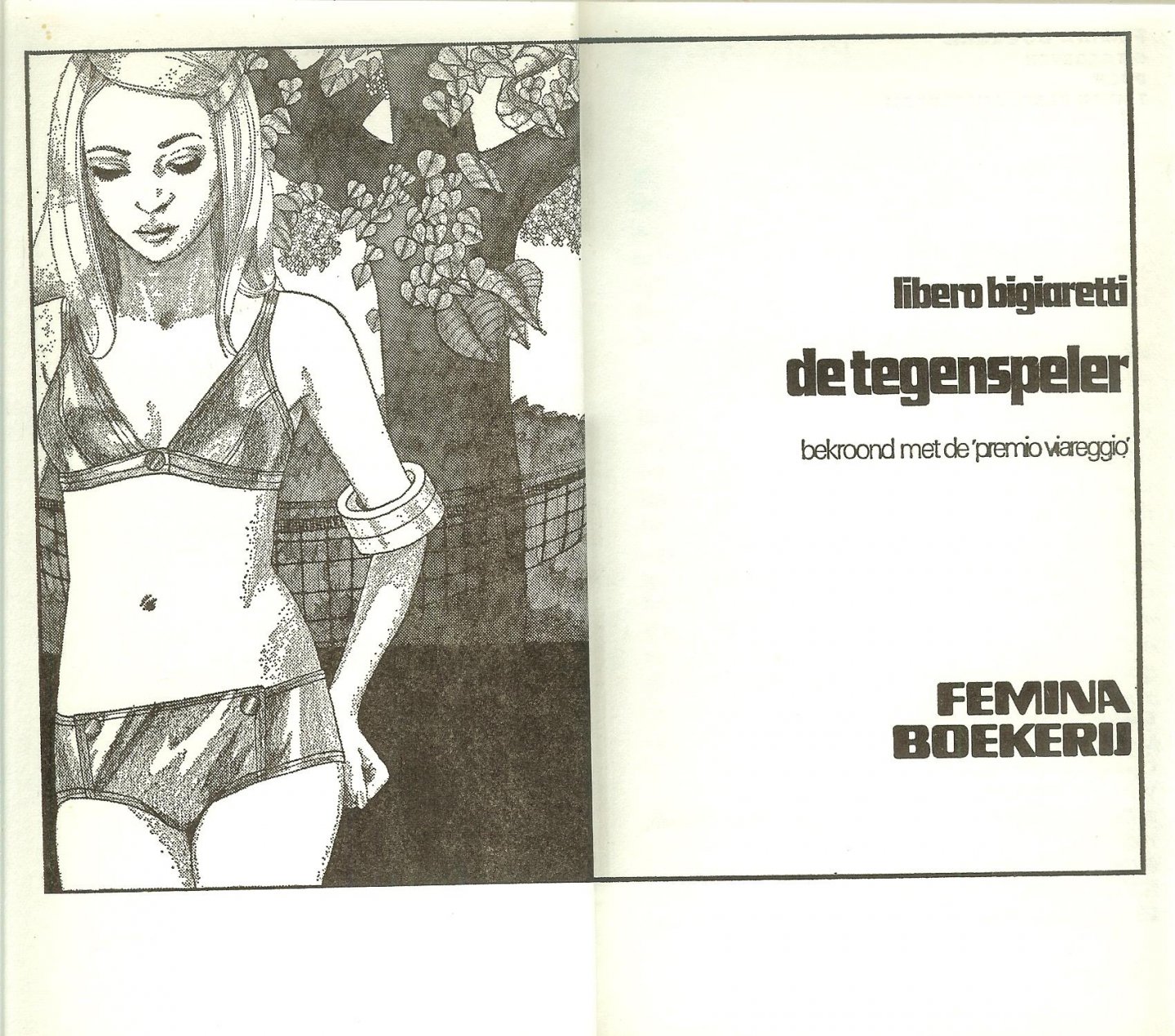 Bigiaretti, Libero .. Vertaling : Petra Troost en Ben van Duijn - De Tegenspeler .. Bekroond met de premio viareggio