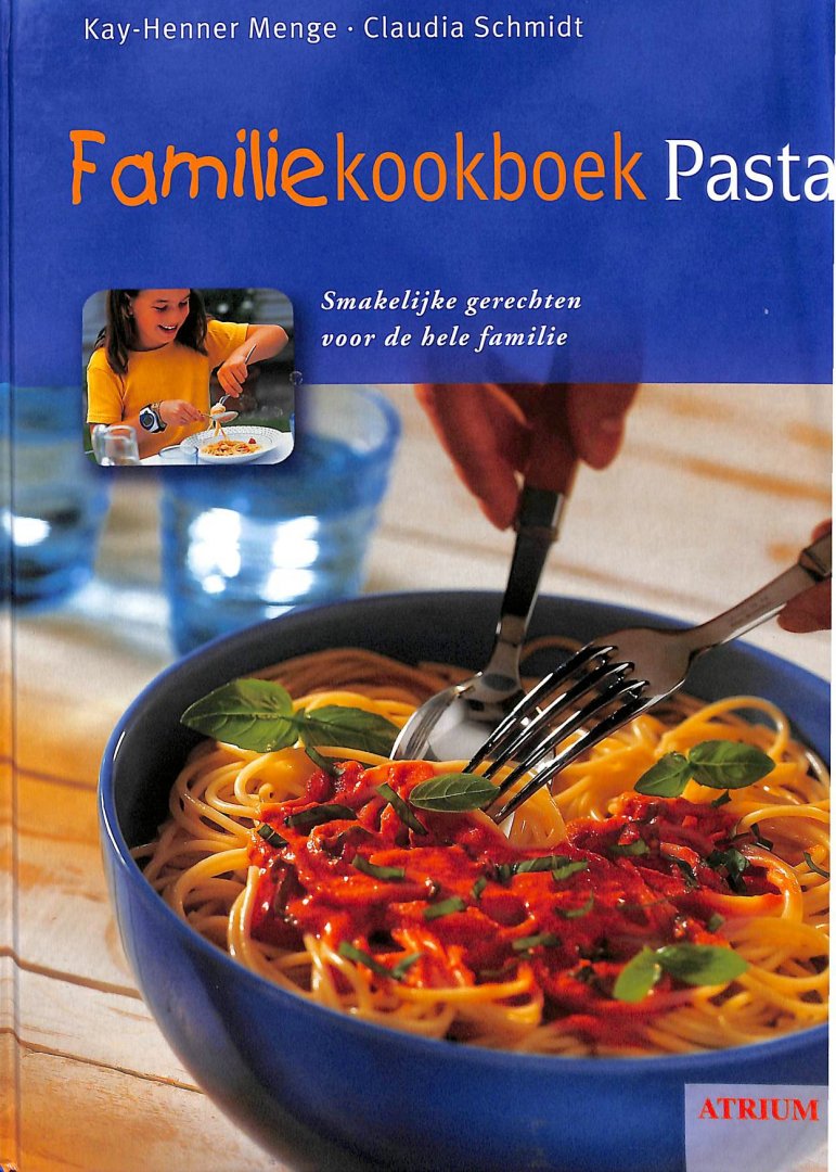 Menge, Kay-Henner / Schmidt, Claudia - Familiekookboek pasta. Smakelijke gerechten voor de hele familie