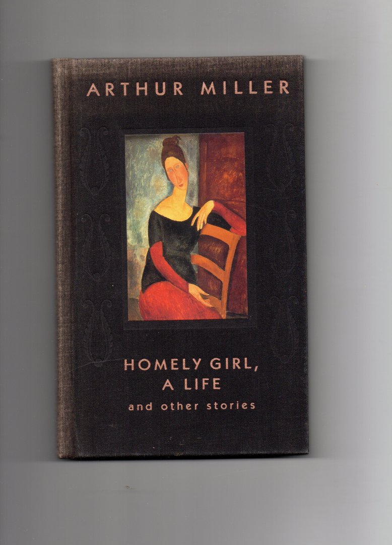 Miller Arthur - Homely Girl, a Life and other Stories