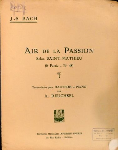 Bach, J.S. und Amédée Reuchsel: - Air de La Passion selon Saint-Mathieu (2e partie n° 48). Transcription pour hautbois et piano par A. Reuchsel.