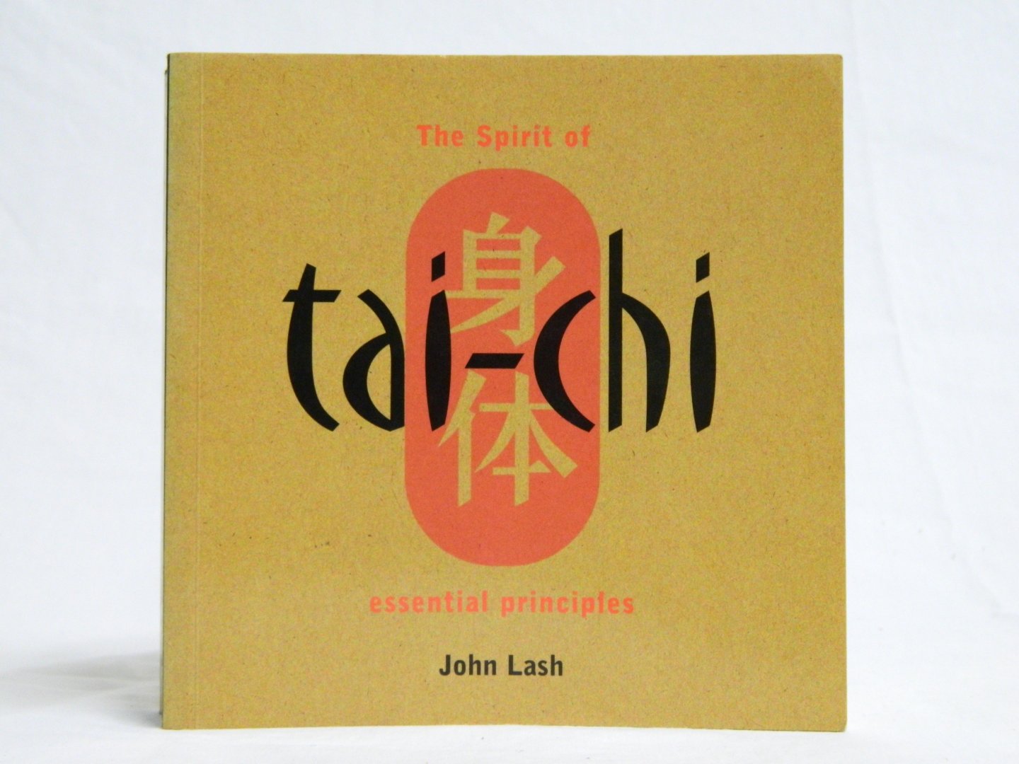 Lash, John - Zeer zeldzaam - The spirit of Tai-chi, essential principles