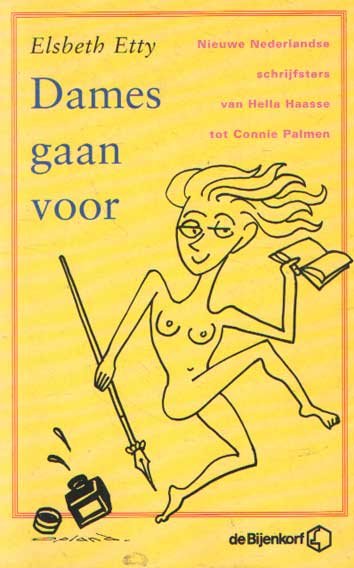 Etty, Elsbeth - Dames gaan voor. Nieuwe Nederlandse schrijfsters van Hella Haasse tot Connie Plemen