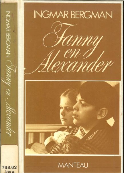 Bergman Ingmar ... uit het zweeds vertaald door Rita Törnqvist-verschuur - Fanny en Alexander .. De verschillende onderlinge relaties worden in dit script, dat leest als een roman, door bergman op zijn bekende wijze gestalte gegeven in een mengeling van historische, realistische en occulte gebeurtenisse
