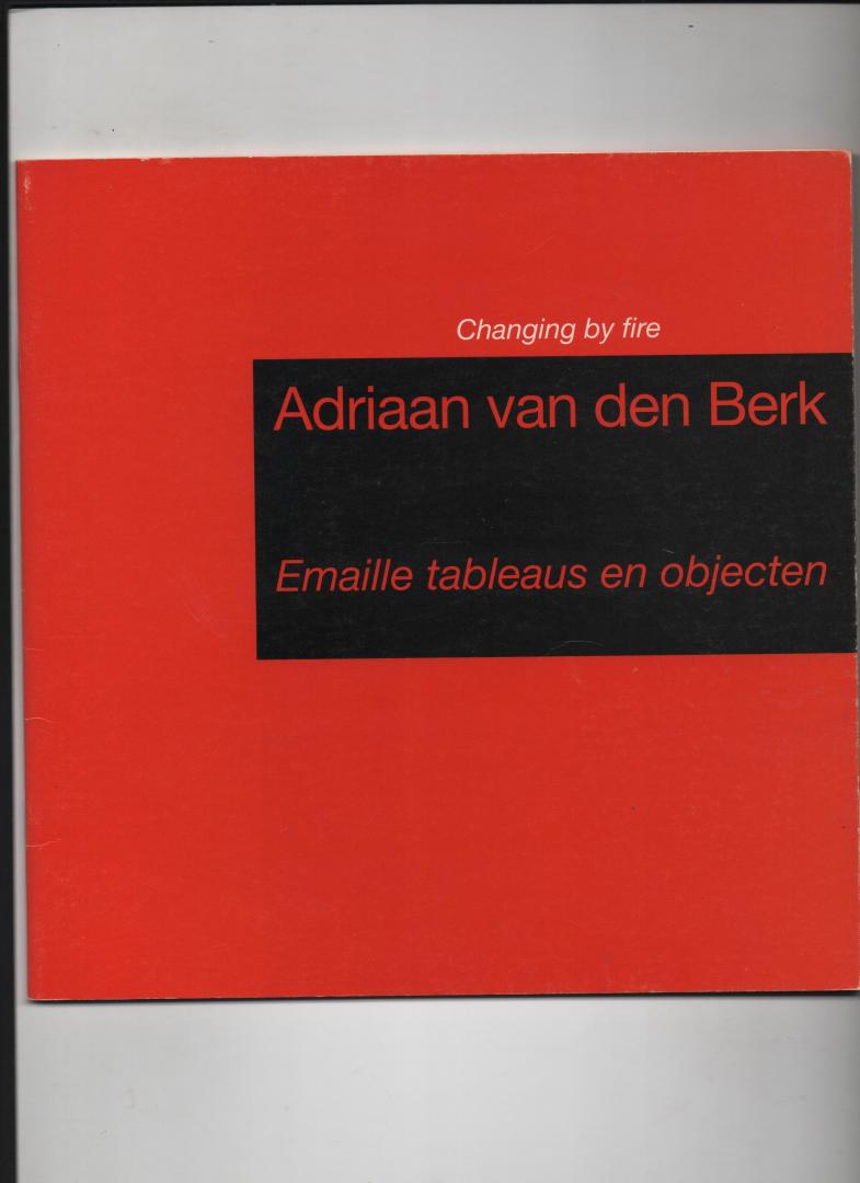 Heelu, Henk van - Adriaan van den Berk, Changing by fire. Emaille tableaus en objecten.