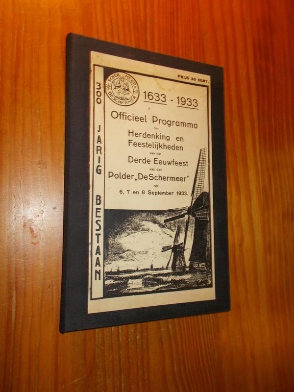 HOOFD-COMITE (Inl.), - (Schermer). 1633-1933. Officieel programma der herdenking en feestelijkheden van het derde eeuwfeest van den polder De Schermeer op 6, 7 en 8 september 1933.