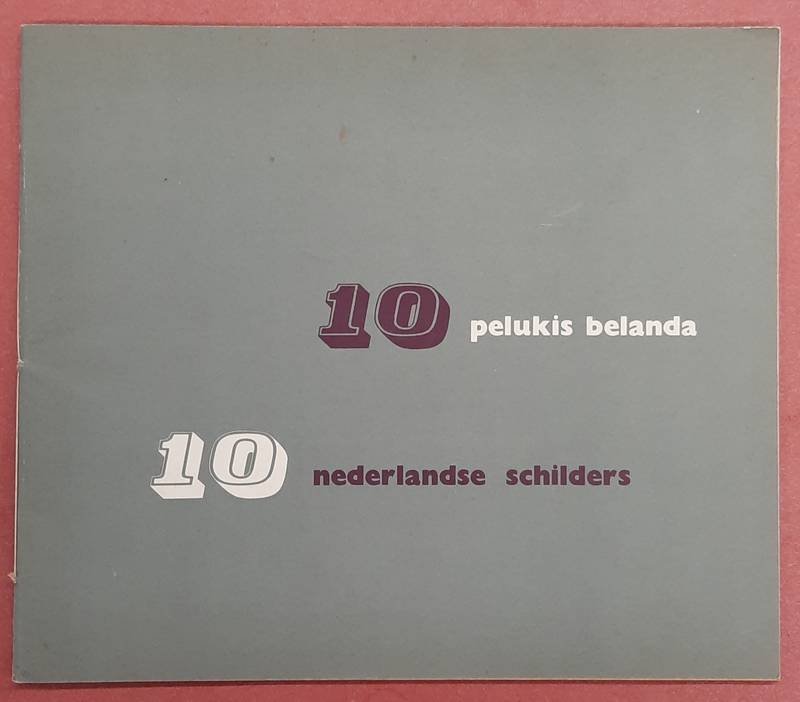 CATALOGUS TENTOONSTELLING. - 10 nederlandse schilders / 10 pelukis belanda.