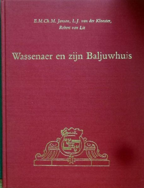 E.Janson,L van der Klooster en R.van Lit. - Wassenaer en zijn Baljuwhuis.