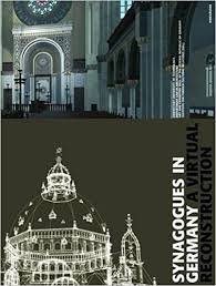  - Synagogues in Germany. A Virtual Reconstruction with DVD