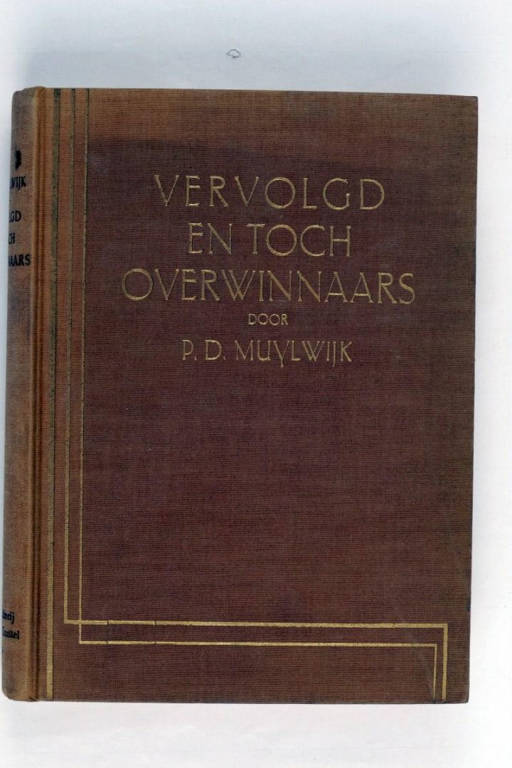Muylwijk, P.D. - Vervolgd en toch overwinnaars -Historisch verhaal uit de zeventiende eeuw (3 foto's)