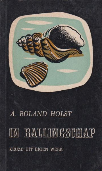 Roland Holst (Amsterdam, May 23, 1888 - Bergen, August 5, 1976) , Adriaan - In ballingschap - keuze uit eigen werk