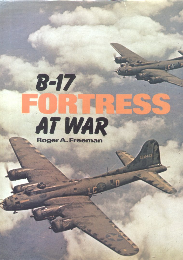 Freeman, Roger A. - B-17 Fortress at War