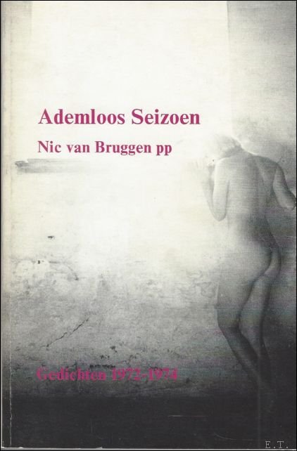 VAN BRUGGEN, Nic p.p.. - ADEMLOOS SEIZOEN. GEDICHTEN 1972 - 1974.