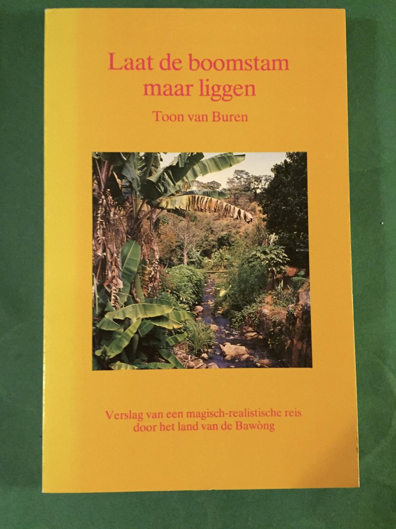 Buren, Toos van - Laat de boomstam maar liggen