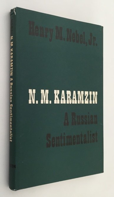 Nebel Jr., Henry M., - N.M. Karamzin. A Russian sentimentalist. [Slavistic Printings and Reprintings LX]