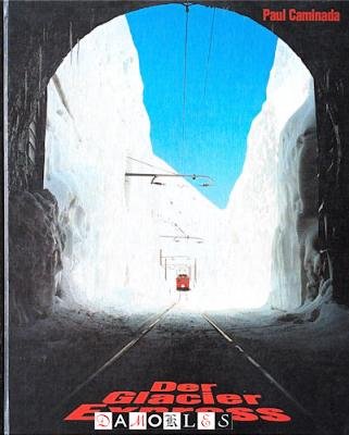 Paul Caninada - Der Glacier-Express. Zermatt - St. Moritz