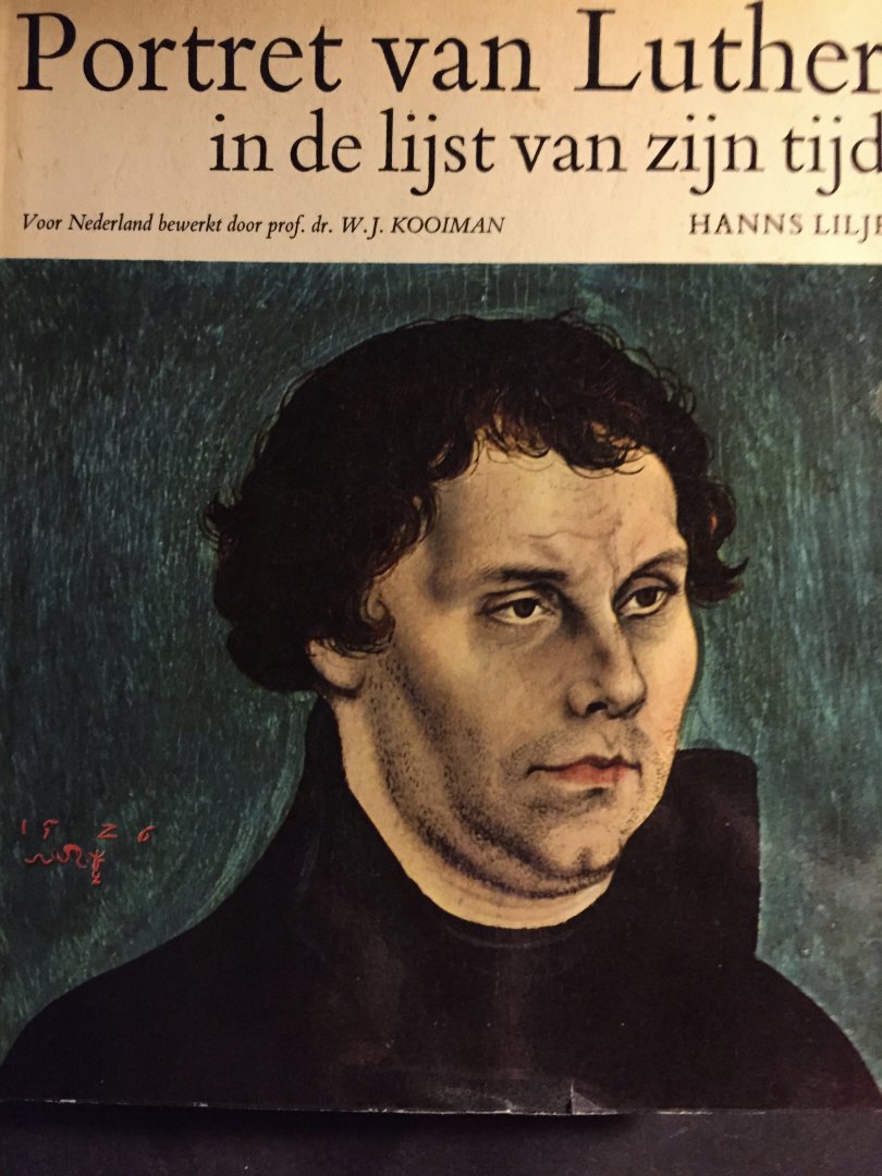 Lilje, Hanns - Portret van Luther in de lijst van zijn tijd