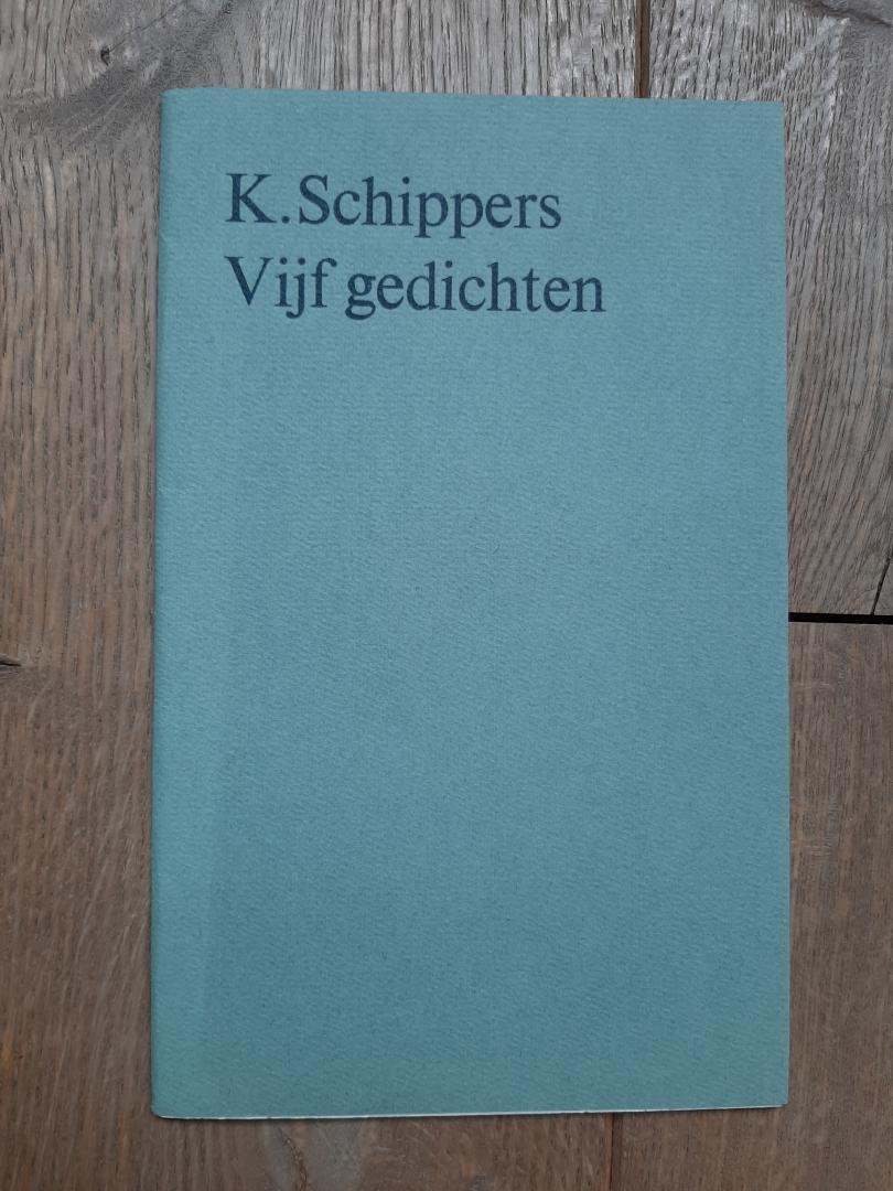 Schippers, K. - Vijf gedichten