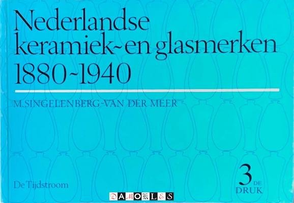 M. Singelenberg-Van der Meer - Nederlandse keramiek- en glasmerken 1880 - 1940