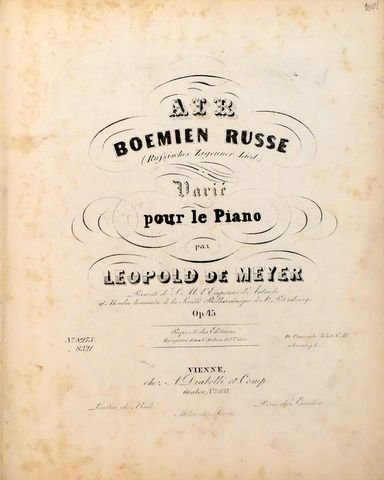 Meyer, Leopold von: - Air Boemien Russe (Russisches Zigeuner Llied) variée pour le Piano. Op. 45