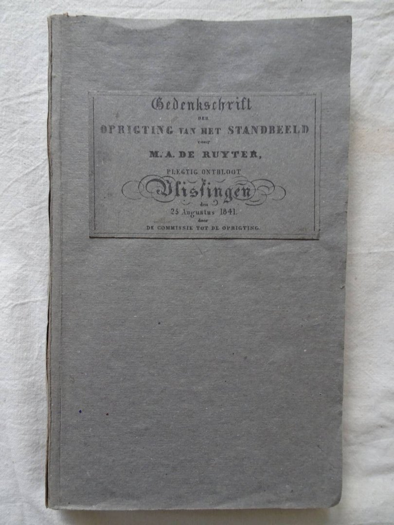  - Gedenkschrift der Oprigting van het Standbeeld voor M.A. De Ruyter, Plegtig Ontbloot te Vlissingen den 25 Augustus 1841.