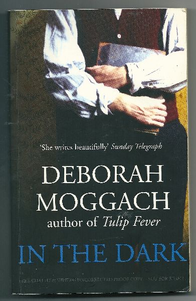Moggach, Deborah - In the dark    Uncorrected Proof