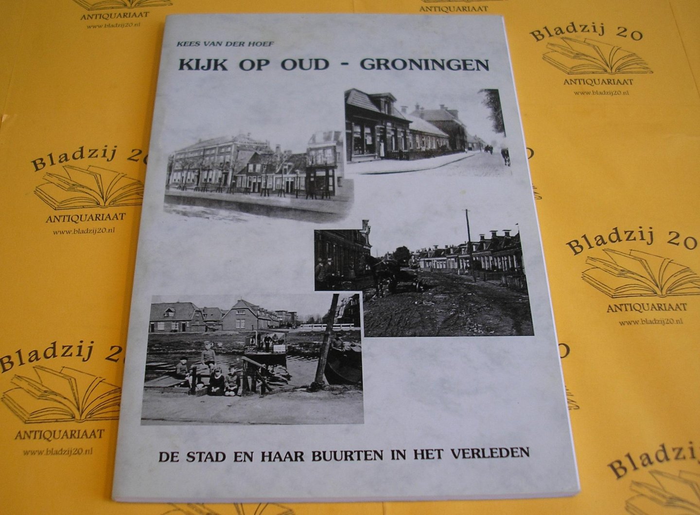 Hoef, Kees, van der. - Kijk op oud - Groningen. De stad en haar buurten in het  verleden.