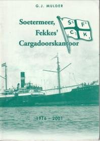 MULDER, G.J - Soetermeer, Fekkes' Cargadoorskantoor 1916 - 2001