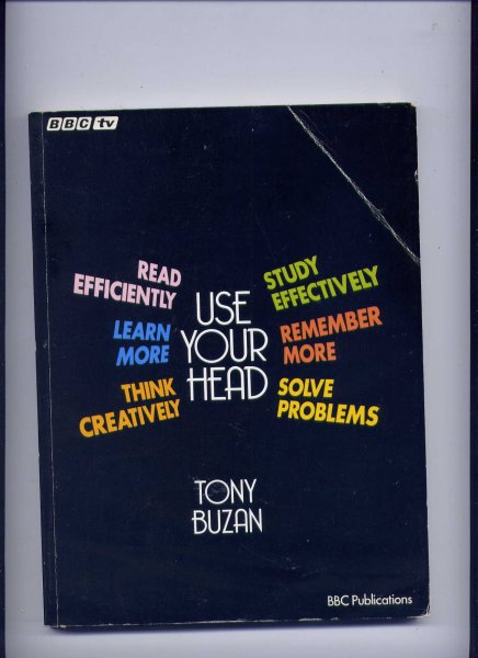 BUZAN, TONY - Use your head - Read efficiently, Learn more, Think creatively, Study effectively, Remember more, Solve problems