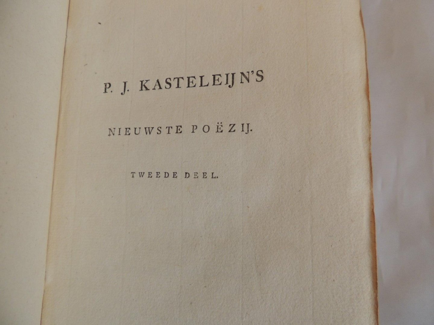 Petrus Johannes Kasteleijn P J - Nieuwste poëzij, van P.J. Kasteleijn. Deel 1 en 2