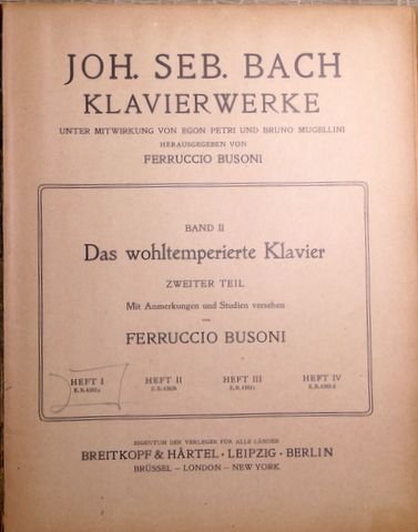 Bach-Busoni: - Joh. Seb. Bach Klavierwerke unter Mitwirkung von Egon Petri und Bruno Mugellini herausgegeben von Ferruccio Busoni. Band I. Wohltemperiertes Klavier. II. Teil Heft 1